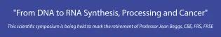 Symposium headline: From RNA Synthesis, Processing and Cancer